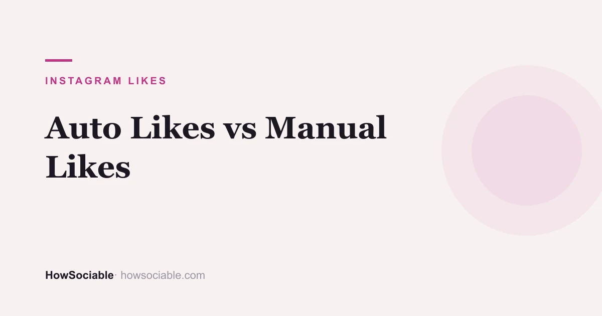 Auto Likes vs Manual Likes: Which Should You Buy?