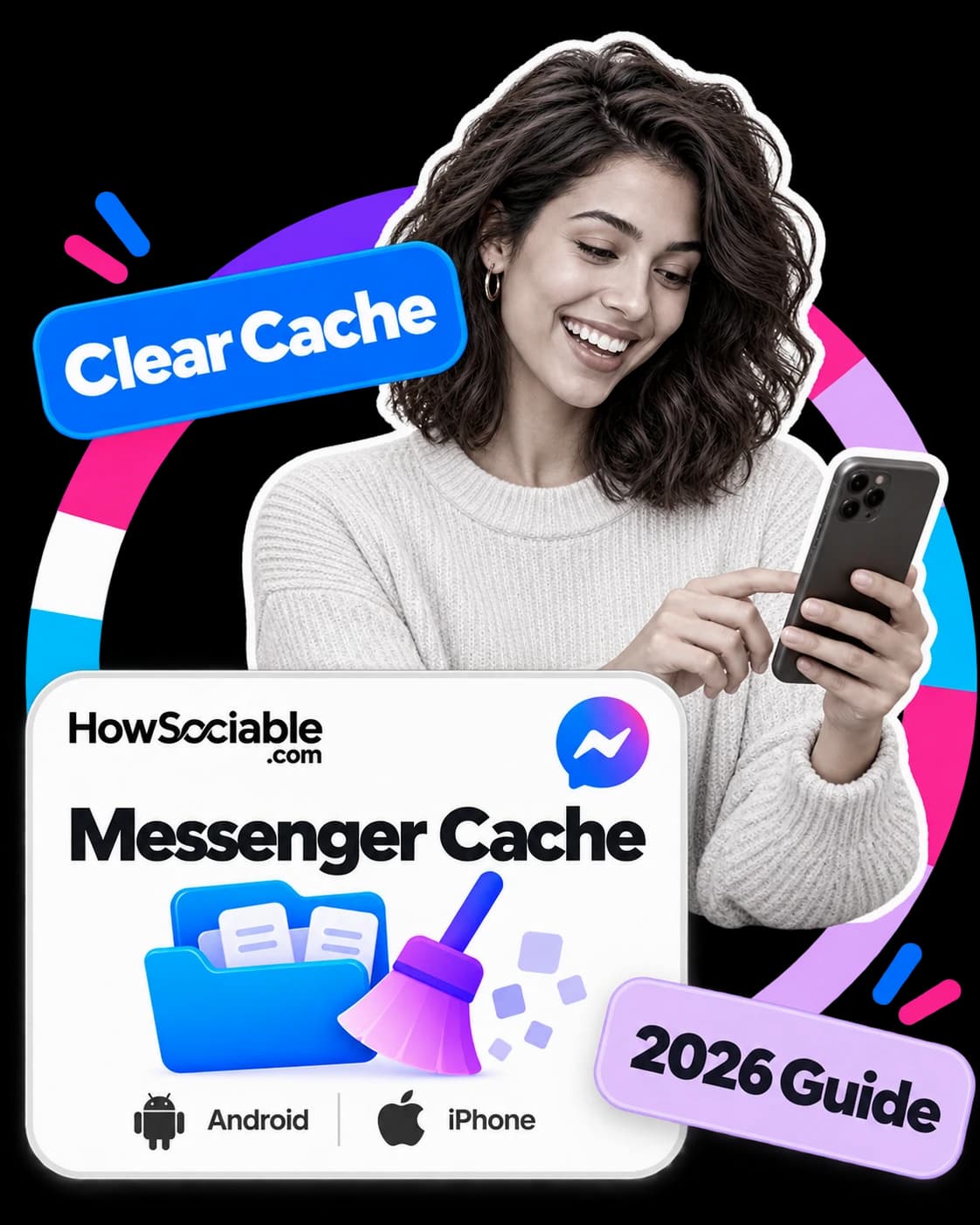 Illustration: a smiling person tapping a phone, beside a card titled “Messenger Cache” showing a broom sweeping next to a folder, with Android and iPhone labels